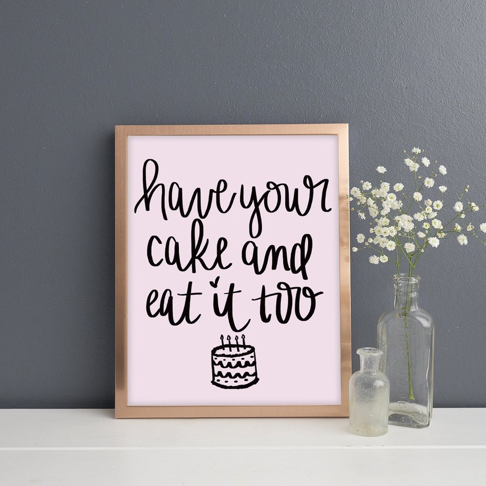 BOGO - Buy 1 Get 1 Free - Have Your Cake 8 x 10 Print